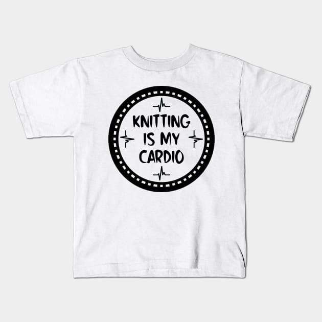 Knitting Is My Cardio Kids T-Shirt by colorsplash
